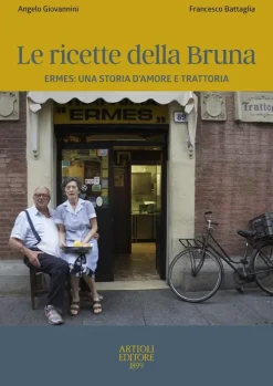 Le ricette della Bruna. Ermes: una storia d'amore e trattoria*Artioli Best