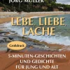 DeRul Verlag Großdruck*Lebe, liebe, lache. 5-Minuten-Geschichten und Gedichte für Jung und Alt.