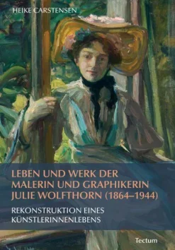 Tectum Verlag Ethnologie*Leben und Werk der Malerin und Graphikerin Julie Wolfthorn (1864 - 1944)