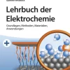 Lehrbuch der Elektrochemie: Grundlagen, Methoden, Materialien, Anwendungen*Wiley-VCH GmbH Best