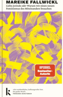 Kjona Verlag Gesellschaft*Liebe Jorinde oder Warum wir einen neuen Feminismus des Miteinanders brauchen