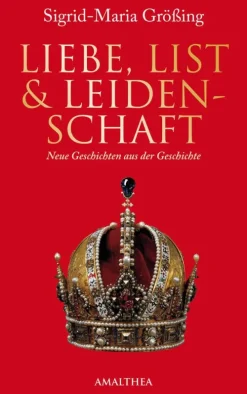 Amalthea Signum Verlag Politik*Liebe, List und Leidenschaft