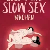 Lovebase-Media Beziehungen & Sexualität*Liebe würde Slow Sex machen