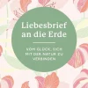 Franckh-Kosmos Spiritualität-Liebesbrief an die Erde