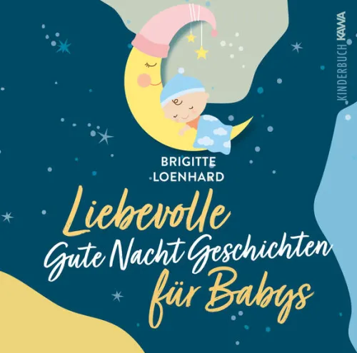 Kinder Kampenwand Verlag 0-3 Jahre-Liebevolle Gute Nacht Geschichten für Babys
