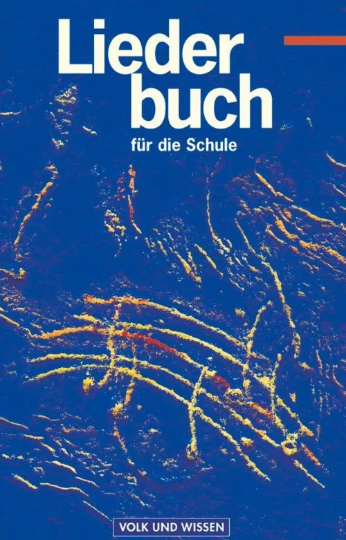 Liederbuch für die Schule - Für das 5. bis 13. Schuljahr - Östliche Bundesländer und Berlin - Bisherige Ausgabe. Schülerbuch*Volk u. Wissen Vlg GmbH Best