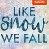 Like Snow We Fall*Penguin Random House Outlet