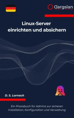 Dargslan s.r.o. Computer & Internet*Linux-Server einrichten und absichern