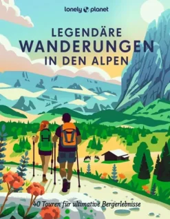 Mairdumont Bildbände-LONELY PLANET Bildband Legendäre Wanderungen in den Alpen