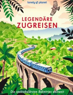 Mairdumont Bildbände-LONELY PLANET Bildband Legendäre Zugreisen