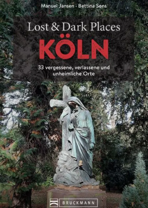 Bruckmann Verlag GmbH Horror Gegenwart*Lost & Dark Places Köln