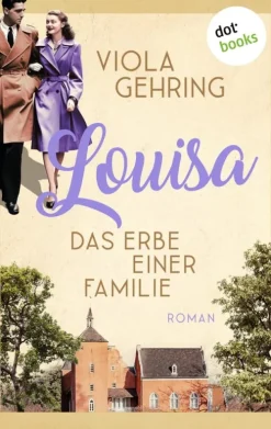 Louisa - Das Erbe einer Familie*dotbooks