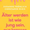 Knaur eBook Lebensratgeber-Älter werden ist wie jung sein, nur krasser