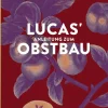 Ulmer Eugen Verlag Umweltwissenschaft-Lucas' Anleitung zum Obstbau