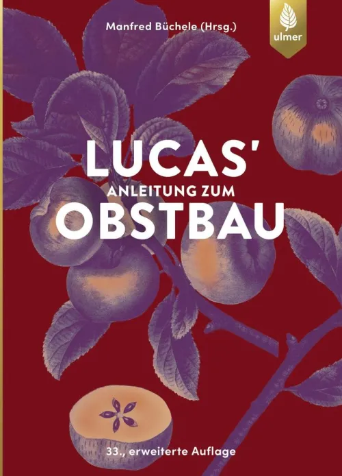 Ulmer Eugen Verlag Umweltwissenschaft-Lucas' Anleitung zum Obstbau
