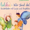 Kinder Verlag Stephen Janetzko Reime & Lieder-LULIKA: Wir sind da (Kinderlieder mit Lucia und Angelika), Vol. 2