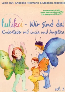 Kinder Verlag Stephen Janetzko Reime & Lieder-LULIKA: Wir sind da (Kinderlieder mit Lucia und Angelika), Vol. 2