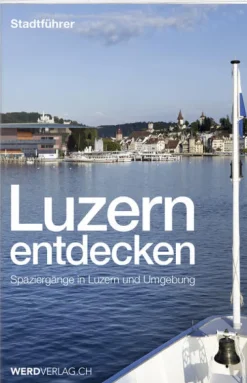 Luzern entdecken*Weber Verlag New