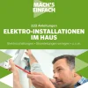 Mach's einfach: 222 Anleitungen Elektro-Installationen im Haus*Franzis Verlag GmbH Best