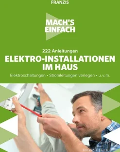 Mach's einfach: 222 Anleitungen Elektro-Installationen im Haus*Franzis Verlag GmbH Best