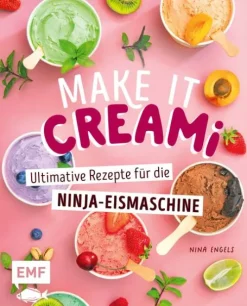 Edition Michael Fischer Für Babys Und Kinder*Make it Creami | Ultimative Eis-Rezepte für die Ninja-Eismaschine