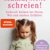 Kösel-Verlag Familie & Kind*Mama, nicht schreien!