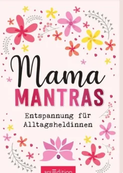 Ars Edition GmbH Lebensfreude-Mamamantras. Entspannung für Alltagsheldinnen