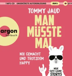 Argon Verlag GmbH Romane·Humor & Satire-Man müsste mal - Nix gemacht und trotzdem happy