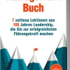 Management Buch: 7 zeitlose Lektionen aus 100 Jahren Leadership, die Sie zur erfolgreichsten Führungskraft machen - inkl. Praxisbeispielen, Anwendungsübungen u.v.m.*Edition Lunerion New