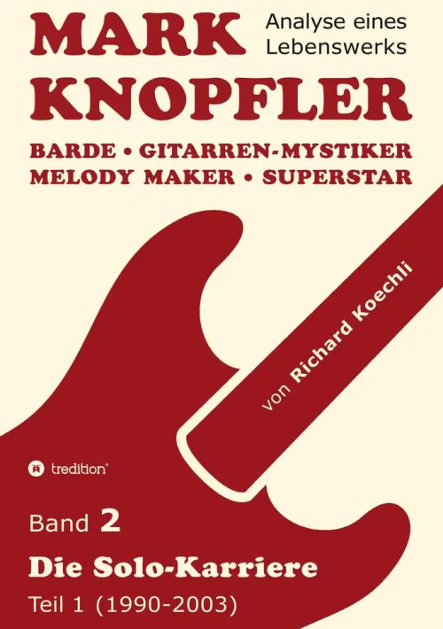 Mark Knopfler (Band 2) - Die Solo-Karriere (Teil 1), das 424 Seiten starke Buch*tredition GmbH Online