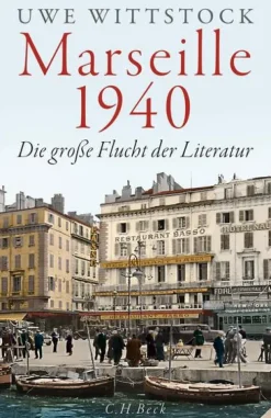 C.H. Beck Biografien & Erinnerungen|Historische Romane-Marseille 1940