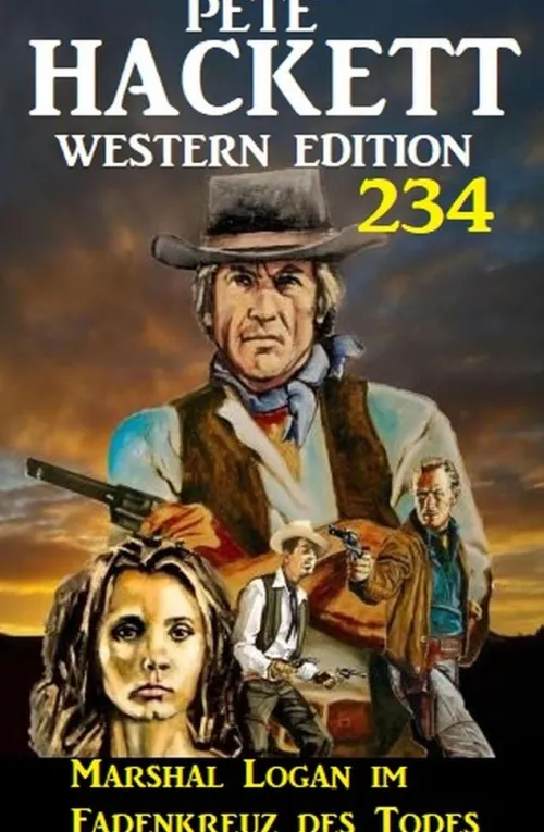 Uksak E-Books Wildwestromane*Marshal Logan im Fadenkreuz des Todes: Pete Hackett Western Edition 234