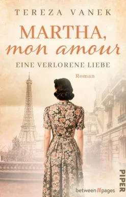 Piper Verlag GmbH Schicksalsromane-Martha, Mon Amour. Eine verlorene Liebe