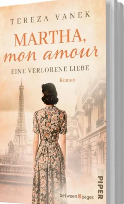 Piper Verlag GmbH Schicksalsromane-Martha, Mon Amour. Eine verlorene Liebe