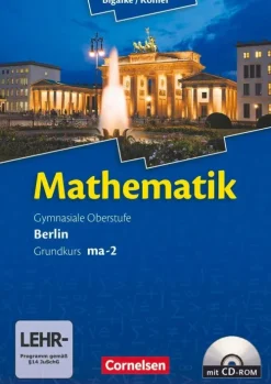 Cornelsen Verlag GmbH Nach Schulform·Sekundarstufe*Mathematik Sekundarstufe II Kerncurriculum 1. Grundkurs Qualifikationsphase ma-2. Berlin. Schülerbuch