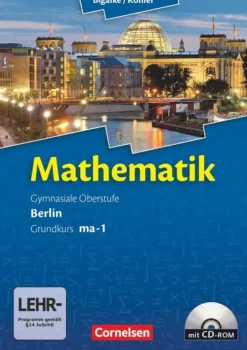 Cornelsen Verlag GmbH Nach Schulform·Sekundarstufe-Mathematik Sekundarstufe II. Kerncurriculum / Grundkurs ma-1. Qualifikationsphase. Schülerbuch Berlin