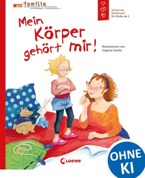 Loewe Verlag Wissen & Sachbücher*Mein Körper gehört mir! (Starke Kinder, glückliche Eltern)