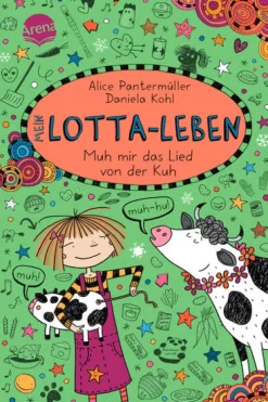 Arena Verlag GmbH 10-12 Jahre|Comedy & Humor*Mein Lotta-Leben (22). Muh mir das Lied von der Kuh