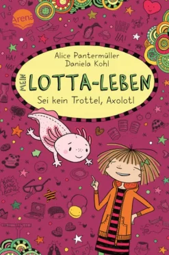 Mein Lotta-Leben (21). Sei kein Trottel, Axolotl*Arena Verlag GmbH Hot