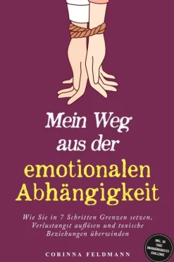 ONIX Media Partnerschaft*Mein Weg aus der emotionalen Abhängigkeit: Wie Sie in 7 Schritten Grenzen setzen, Verlustangst auflösen und toxische Beziehungen überwinden - inkl. 30-Tage-Unabhängigkeits-Challenge