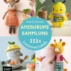 Edition Michael Fischer Hobby & Selbermachen*Meine große Amigurumi-Sammlung - 111x kunterbunt häkeln