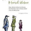 Mensch sein - Mensch bleiben*BUCH & media Outlet