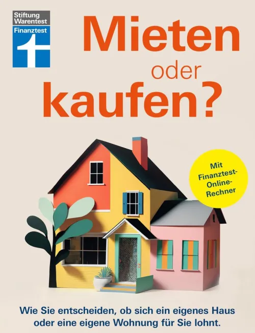 Stiftung Warentest Geld & Finanzen*Mieten oder kaufen? - Ratgeber und Entscheidungshilfe für den Immobilienkauf