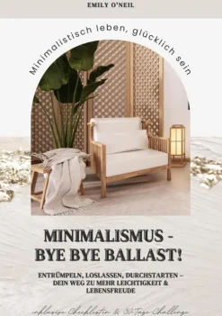 tredition GmbH Einkaufsführer*Minimalismus - Bye Bye Ballast! Minimalistisch leben, glücklich sein (Entrümpeln, loslassen, durchstarten - dein Weg zu mehr Leichtigkeit und Lebensfreude inklusive Checklisten und 30-Tage-Challenge)