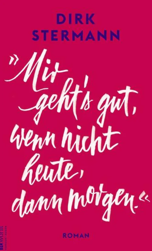 Mir geht's gut, wenn nicht heute, dann morgen.'*Rowohlt Verlag GmbH Sale
