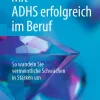 Mit ADHS erfolgreich im Beruf*Springer-Verlag GmbH