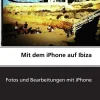 Mit dem iPhone auf Ibiza*BoD - Books on Demand Discount