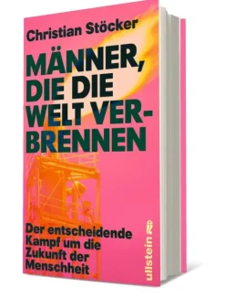 Ullstein Politik*Männer, die die Welt verbrennen