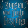 Morgen wird Heute wie Gestern*BoD - Books on Demand