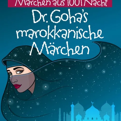Kinder ZYX Musik Kinder- & Jugendbücher·Märchen & Sagen-Märchen aus 1001 Nacht: Dr. Goha's Marokkanische Märchen